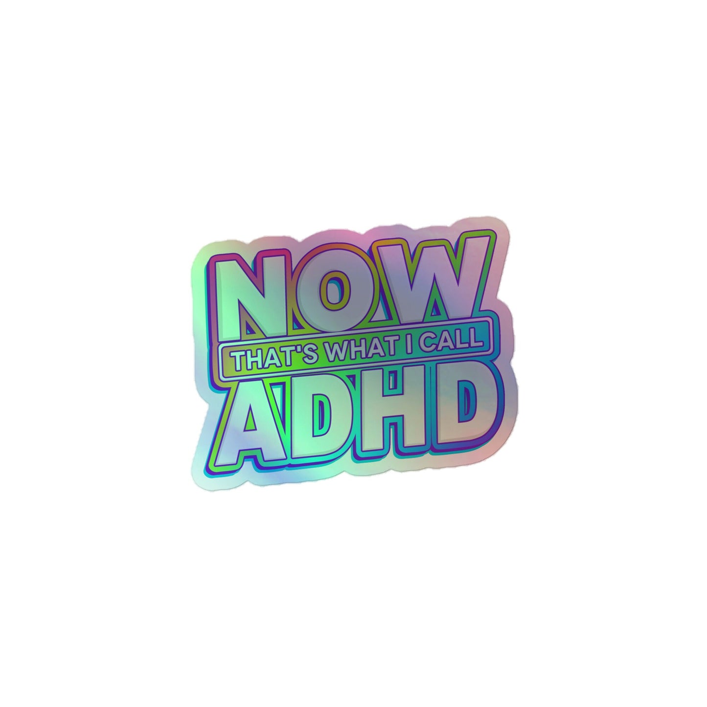 Now That's What I Call ADHD Holographic Sticker, Mental Health Sticker