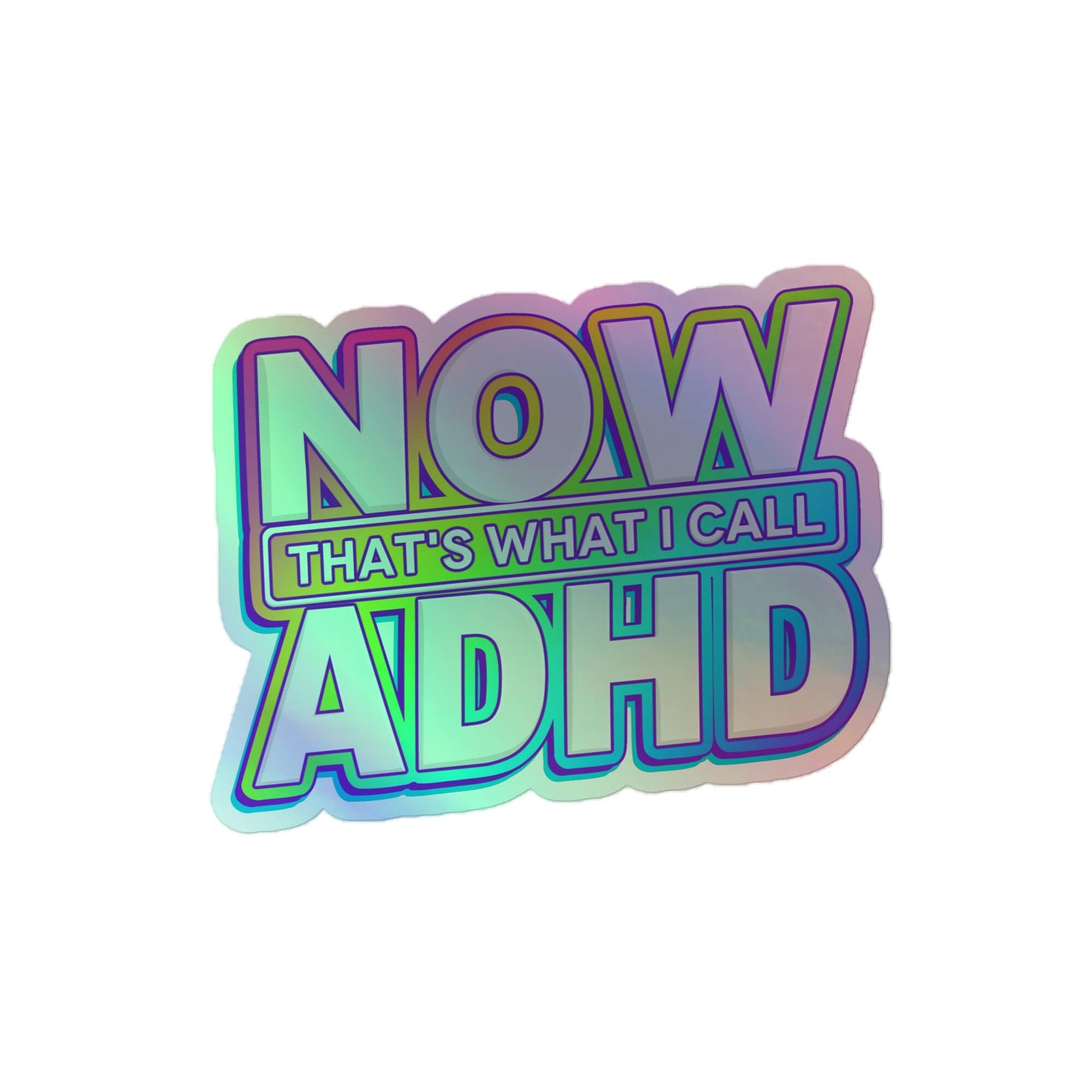 Now That's What I Call ADHD Holographic Sticker, Mental Health Sticker