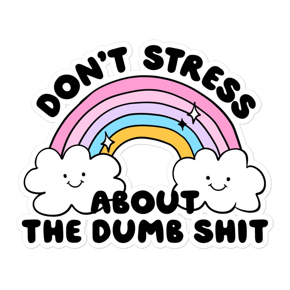Don't Stress About Dumb Shit Sticker