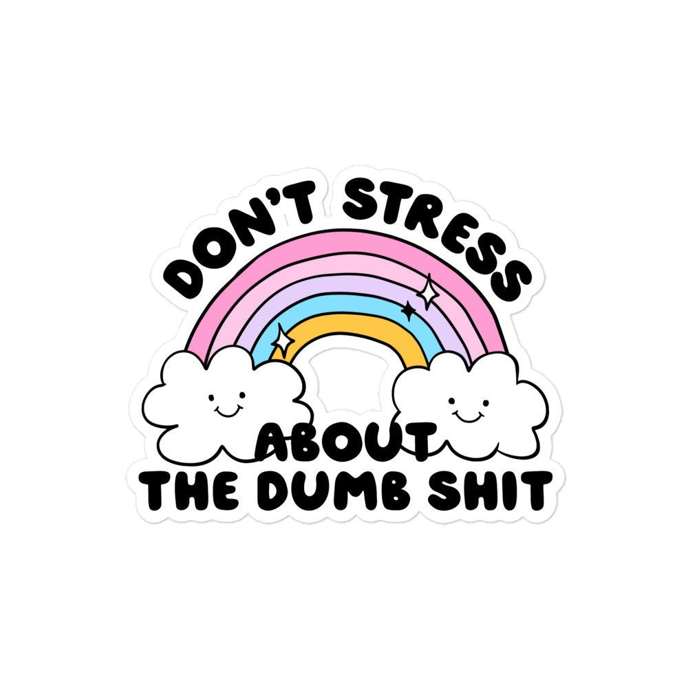 Don't Stress About Dumb Shit Sticker