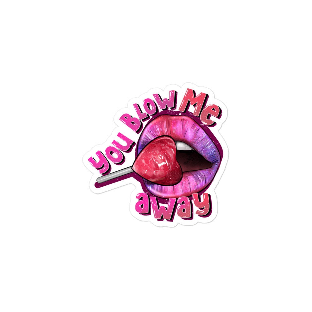 You Blow Me Away Sticker