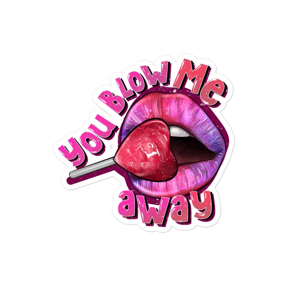 You Blow Me Away Sticker