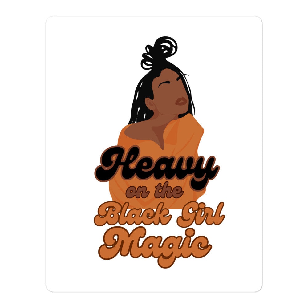 Heavy on The Black Girl Magic Sticker