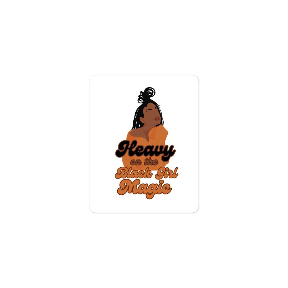 Heavy on The Black Girl Magic Sticker