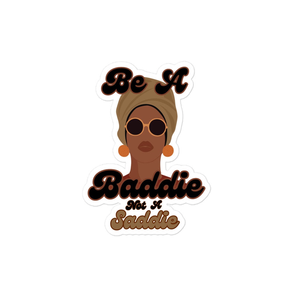 Be a Baddie, Not a Saddie Sticker