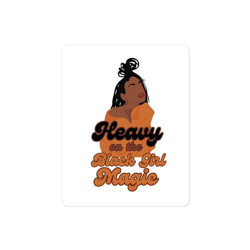 Heavy on The Black Girl Magic Sticker