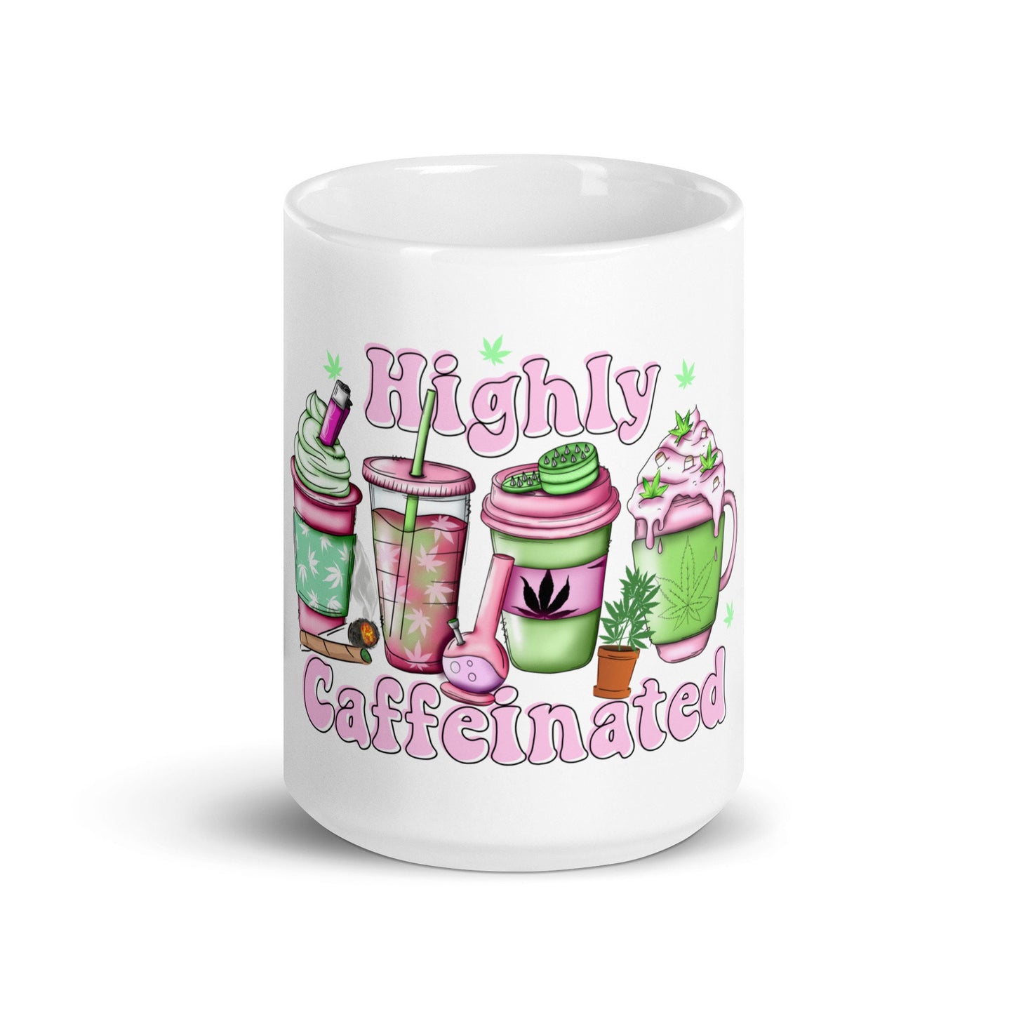 Highly Caffeinated Mug, Stoner Mug, Weed Mug