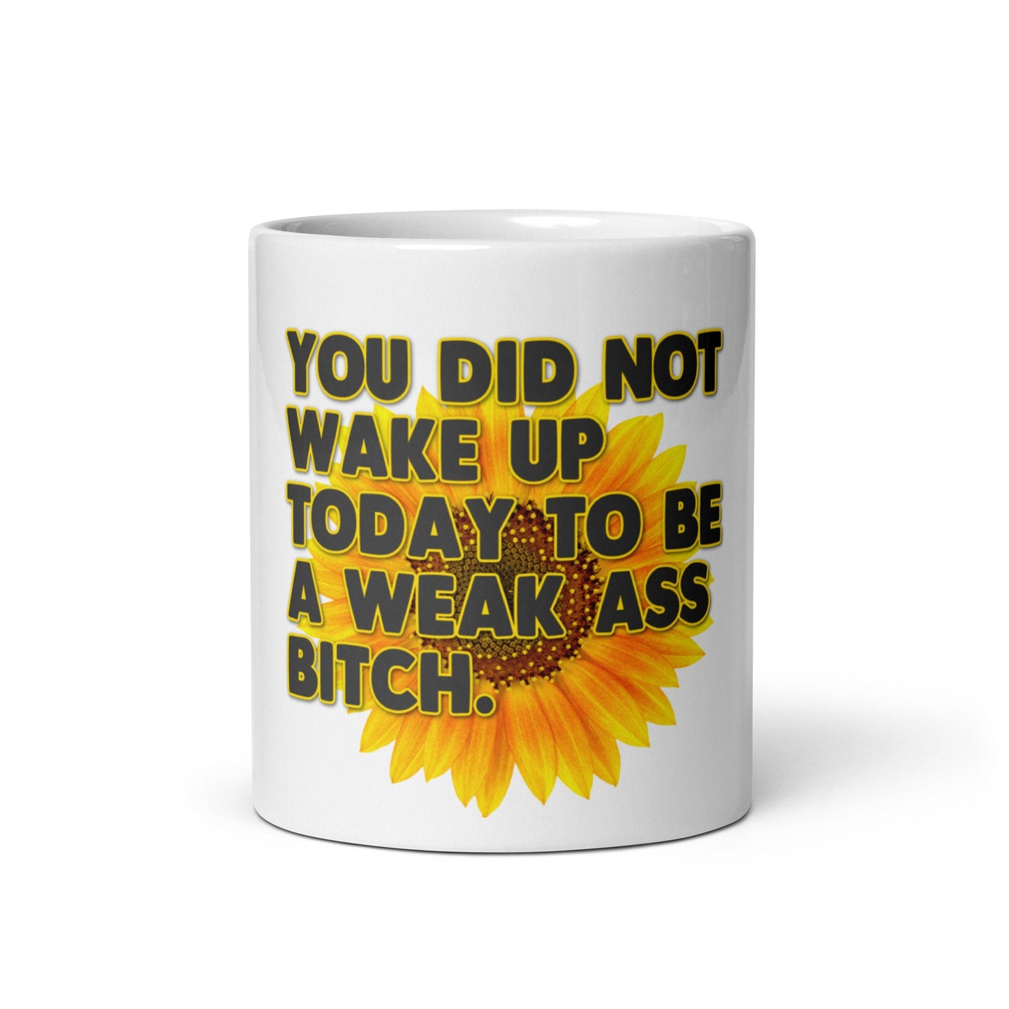 Don't Be a Weak Ass Bitch Mug, Funny mug, Motivational mug