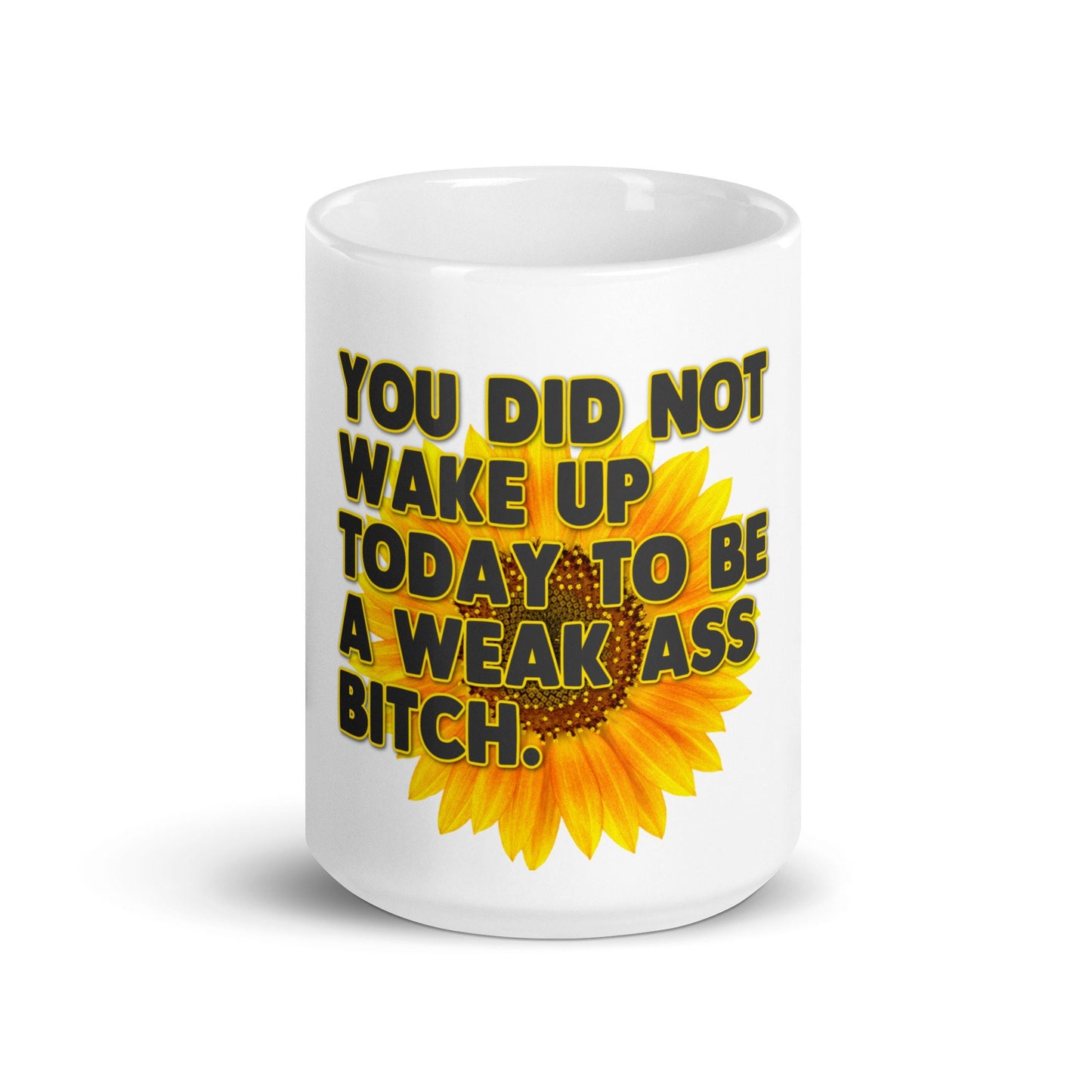 Don't Be a Weak Ass Bitch Mug, Funny mug, Motivational mug
