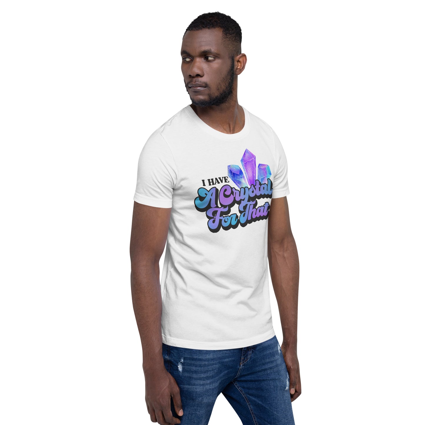 I Have a Crystal for That T-shirt
