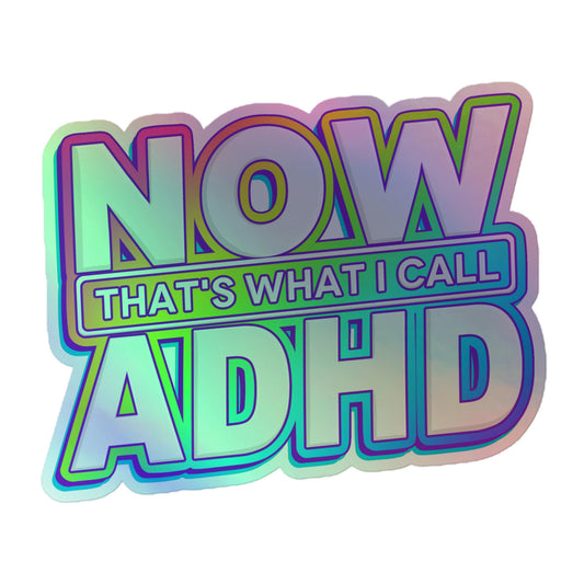 Now That's What I Call ADHD Holographic Sticker, Mental Health Sticker