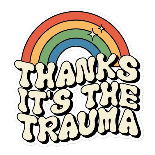 Rainbow Thanks It's the Trauma Sticker